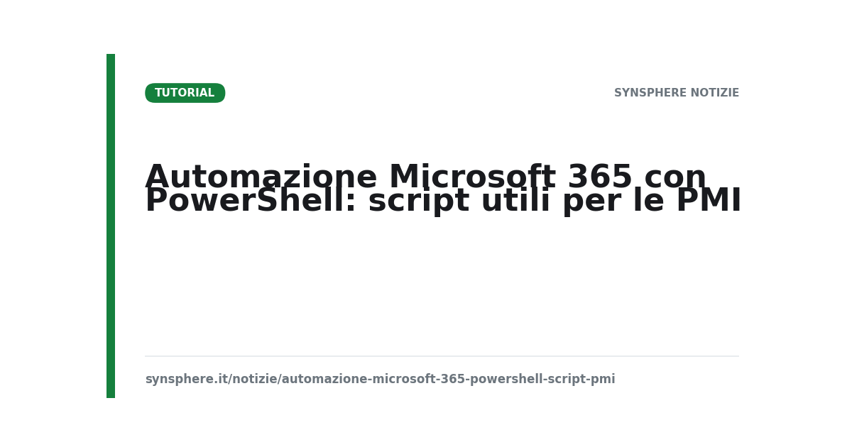 Automazione Microsoft 365 con PowerShell: script per amministratori IT delle PMI