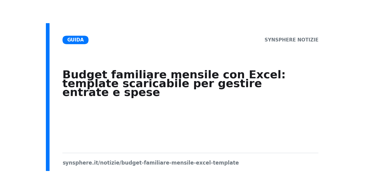 Budget familiare mensile con Excel: template scaricabile per gestire entrate e spese