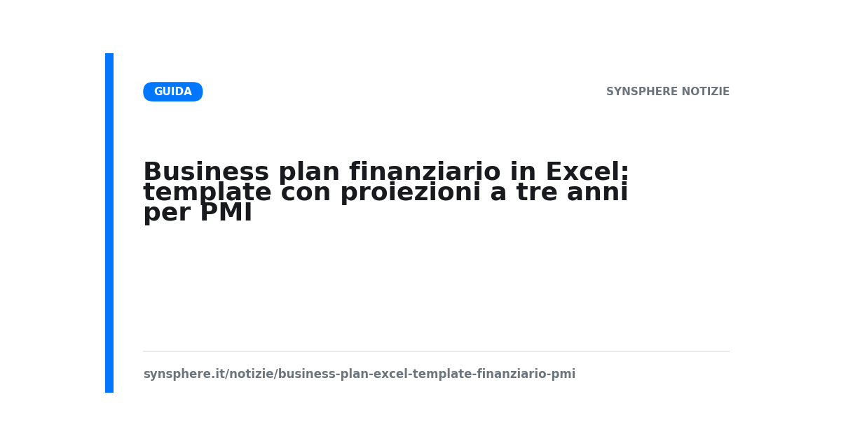 Business plan finanziario in Excel: template con proiezioni a tre anni per PMI