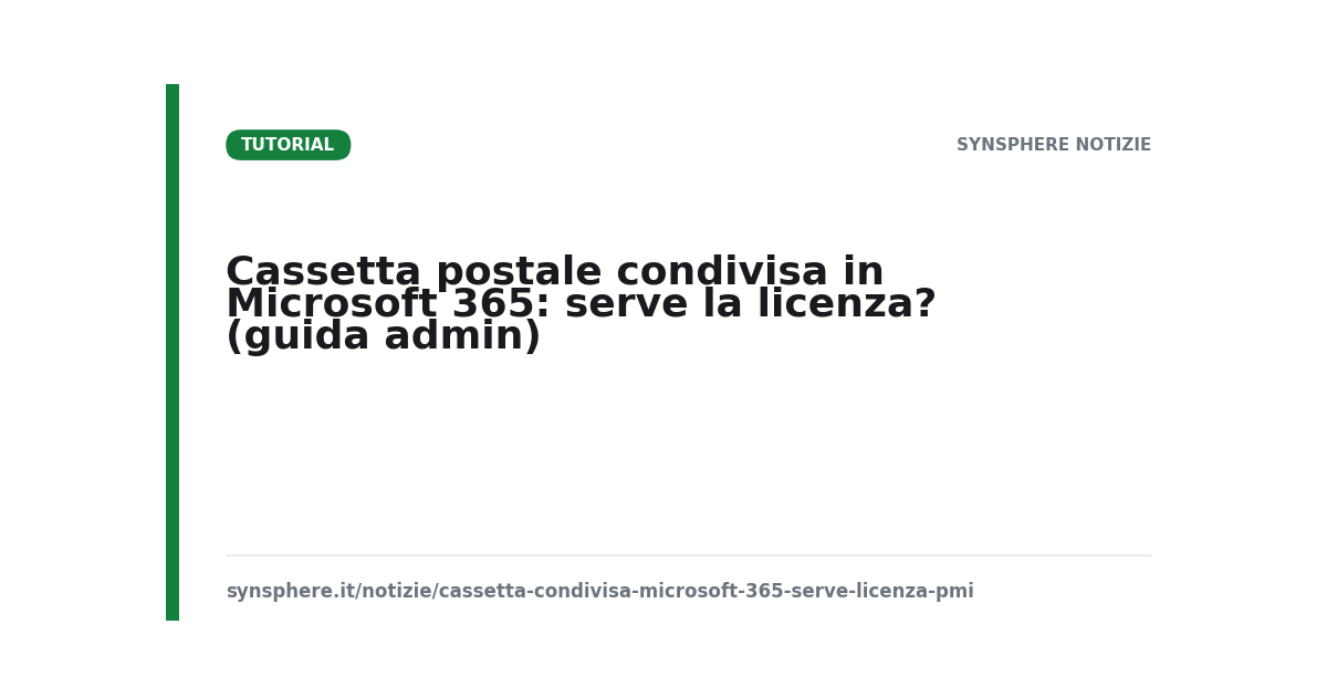 Cassetta postale condivisa Microsoft 365: licenza, limiti e permessi lato amministratore