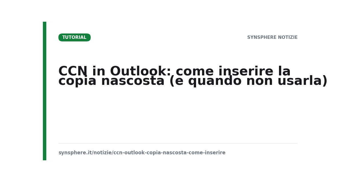 CCN in Outlook: come inserire la copia nascosta (e quando non usarla)