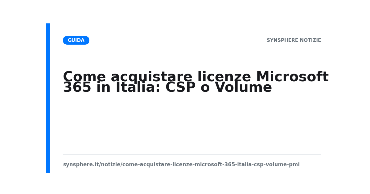 Come acquistare licenze Microsoft 365 in Italia: CSP o Volume