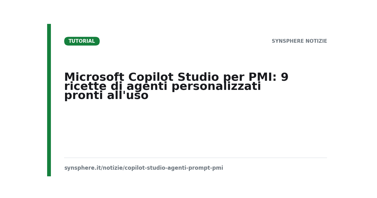 Microsoft Copilot Studio per PMI: 9 ricette di agenti personalizzati pronti all'uso