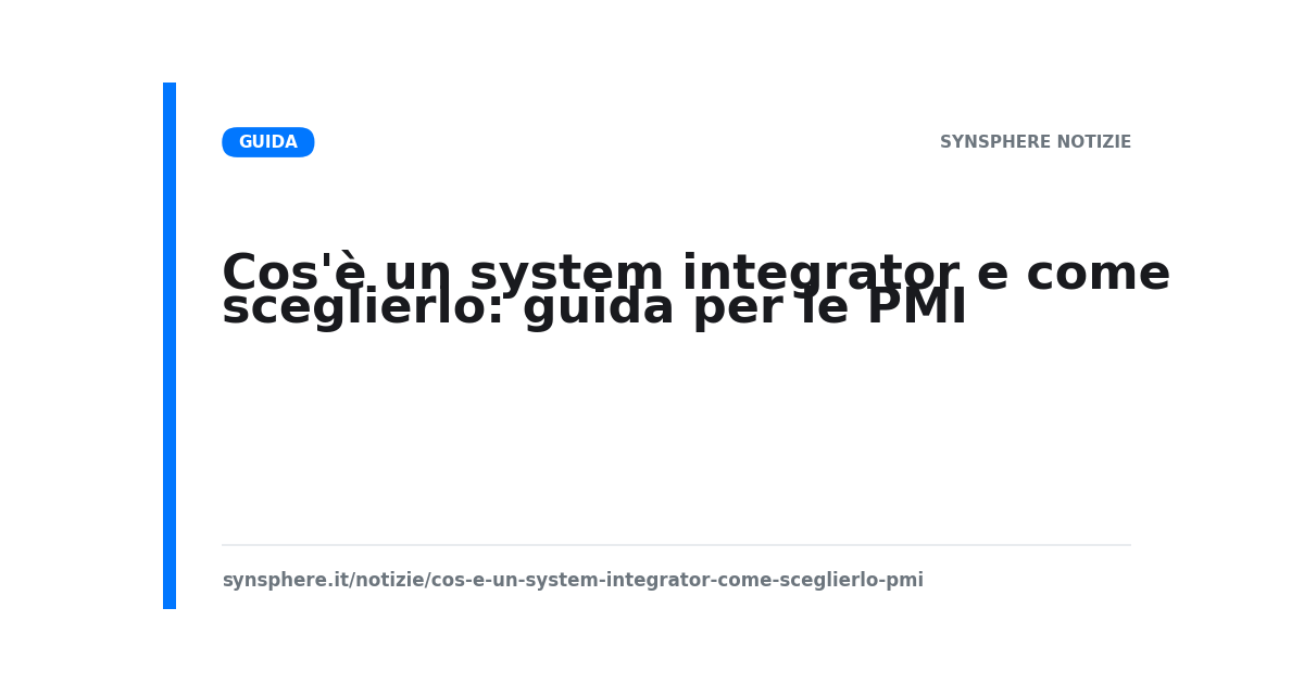 Cos'è un system integrator e come sceglierlo: guida per le PMI
