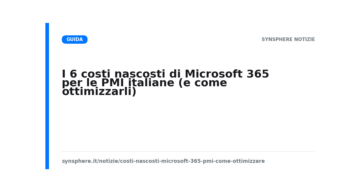 I 6 costi nascosti di Microsoft 365 per le PMI italiane (e come ottimizzarli)