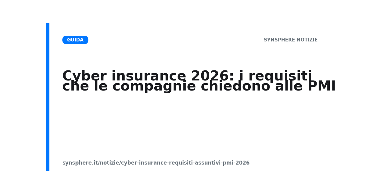 Cyber insurance 2026: i requisiti assuntivi richiesti alle PMI per la polizza