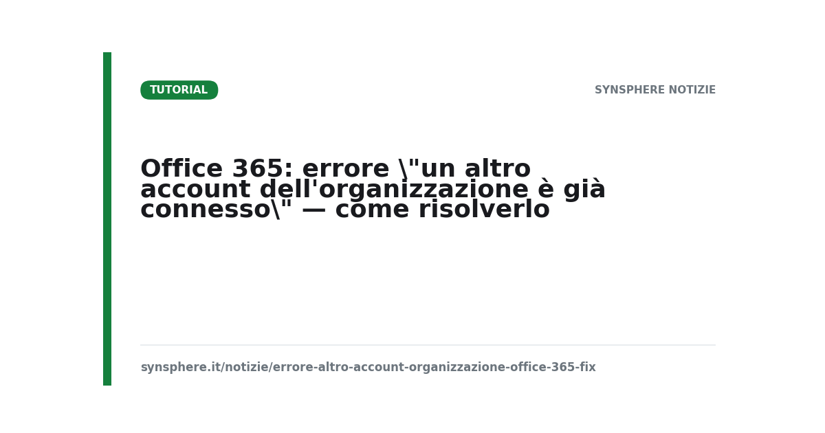Office 365: errore "un altro account dell'organizzazione è già connesso" — come risolverlo