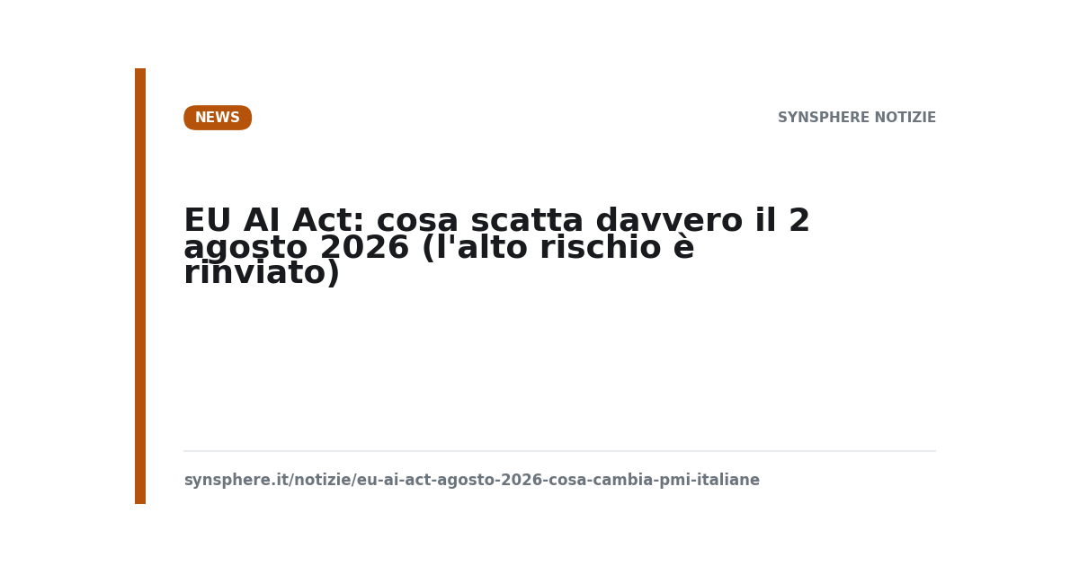 EU AI Act: cosa scatta davvero il 2 agosto 2026 (l'alto rischio è rinviato)