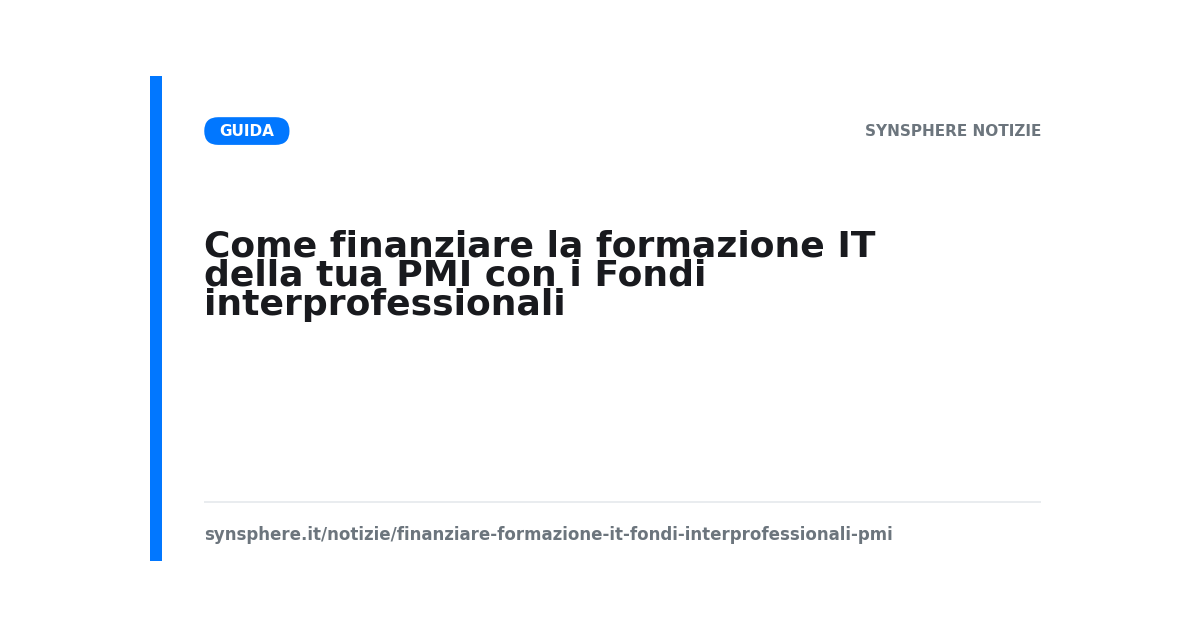 Finanziare la formazione IT della PMI con i Fondi interprofessionali
