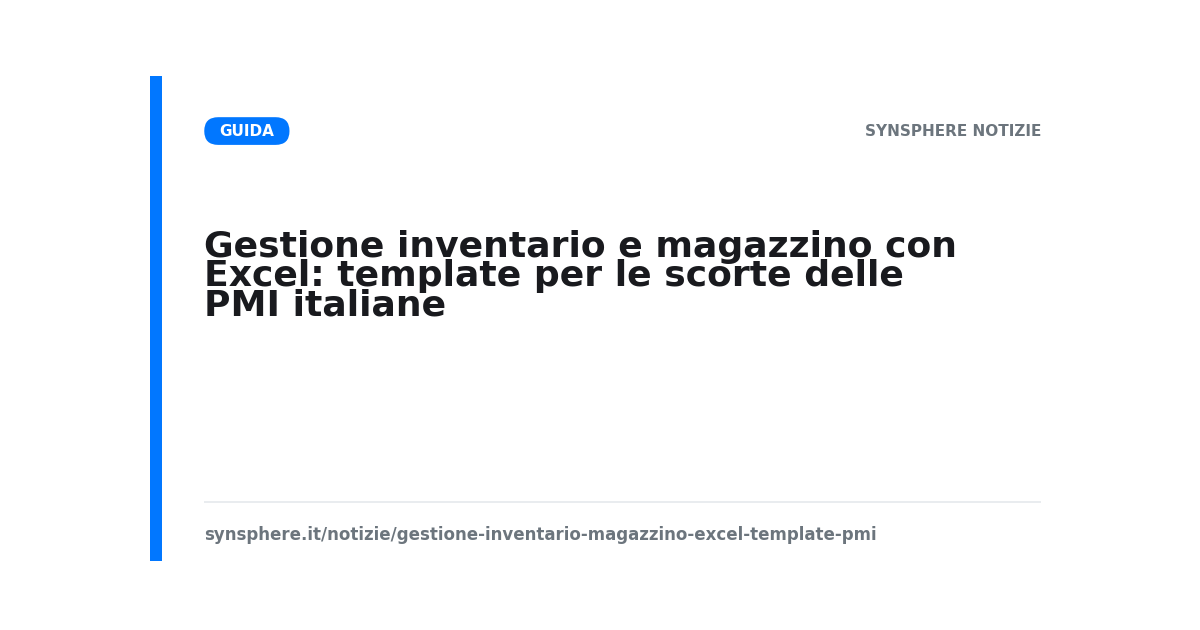 Gestione inventario e magazzino con Excel: template per le scorte delle PMI italiane
