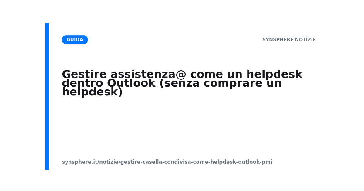 Gestire una casella condivisa assistenza@ come un helpdesk dentro Outlook: stati, presa in carico e triage
