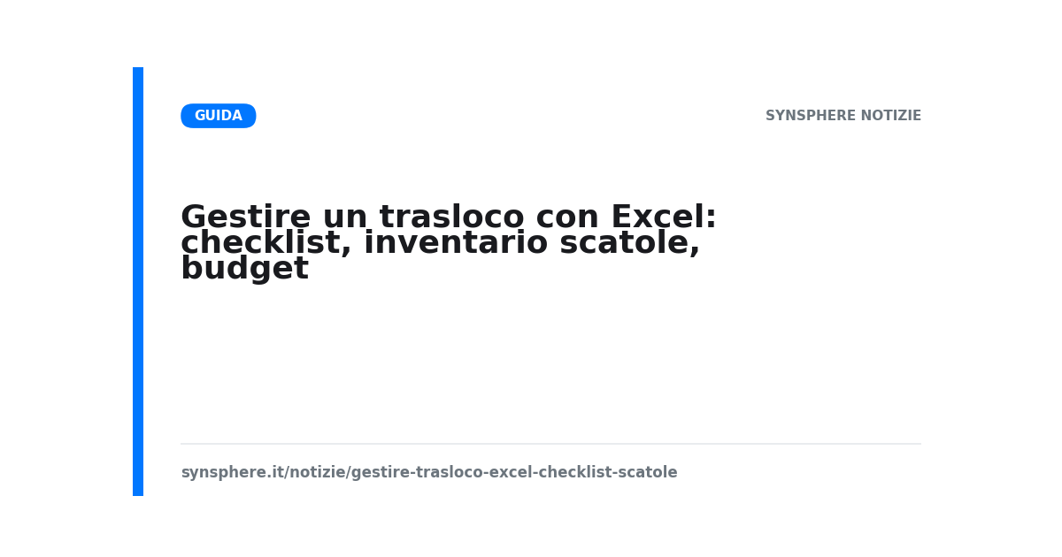Gestire un trasloco con Excel: checklist, inventario scatole, budget