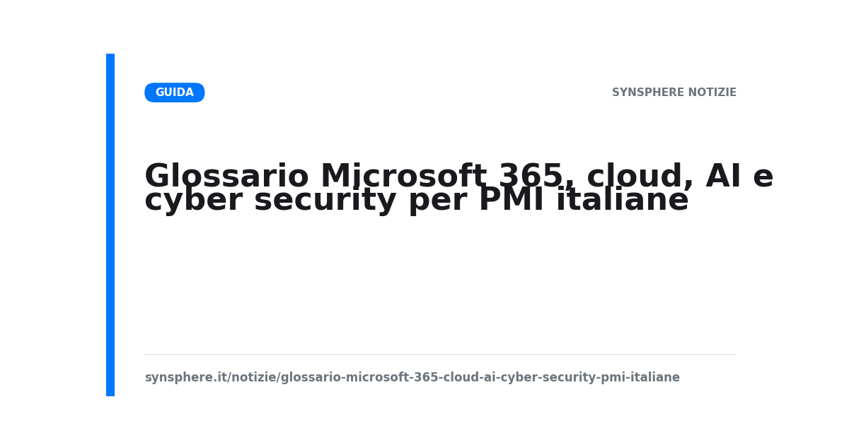 Glossario Microsoft 365, cloud, AI e cyber security per PMI italiane