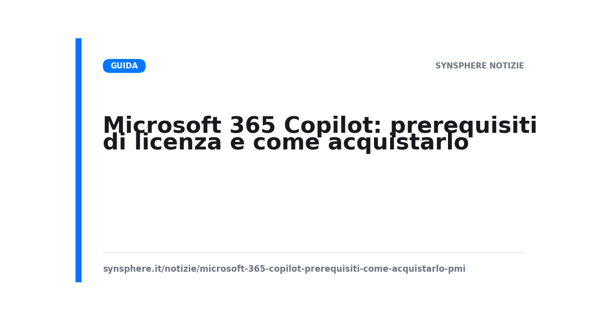 Microsoft 365 Copilot: prerequisiti di licenza e come acquistarlo via CSP per le PMI