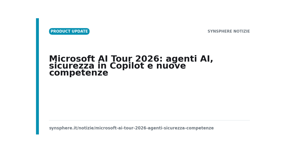 Microsoft AI Tour 2026: agenti AI, sicurezza in Copilot e nuove competenze