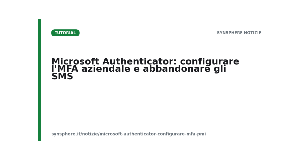 Microsoft Authenticator: configurare l'MFA aziendale e abbandonare gli SMS