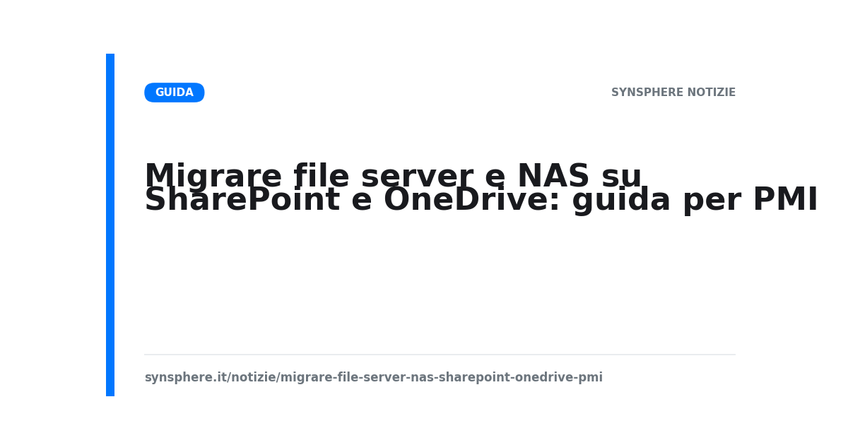 Migrare file server e NAS su SharePoint e OneDrive: guida per PMI