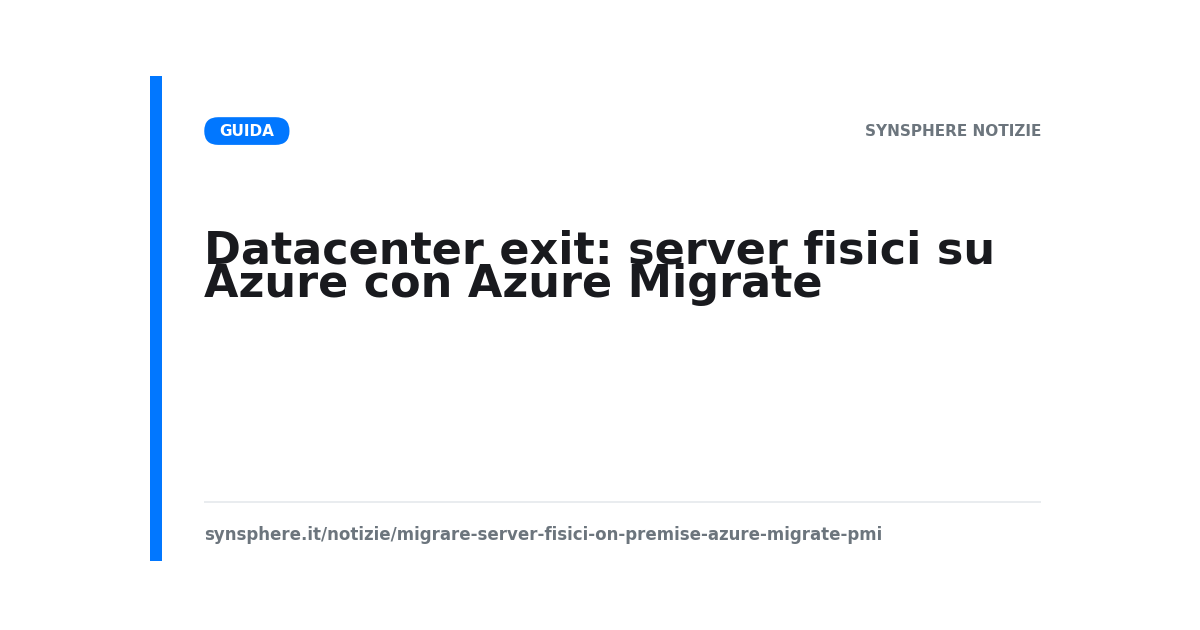 Datacenter exit: server fisici su Azure con Azure Migrate