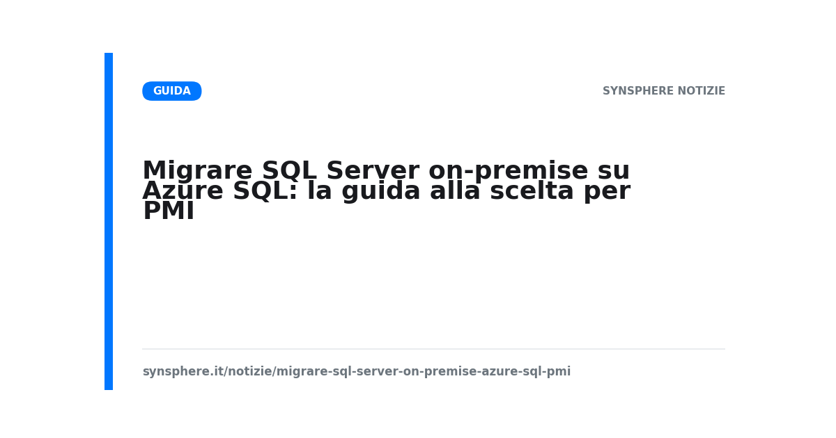 Migrare SQL Server on-premise su Azure SQL: la guida alla scelta per PMI