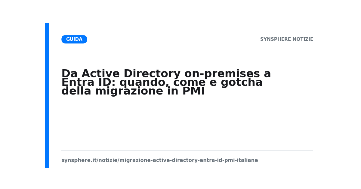 Da Active Directory on-premises a Entra ID: quando, come e gotcha della migrazione in PMI