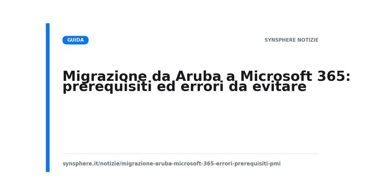 Prerequisiti ed errori comuni nella migrazione da Aruba a Microsoft 365