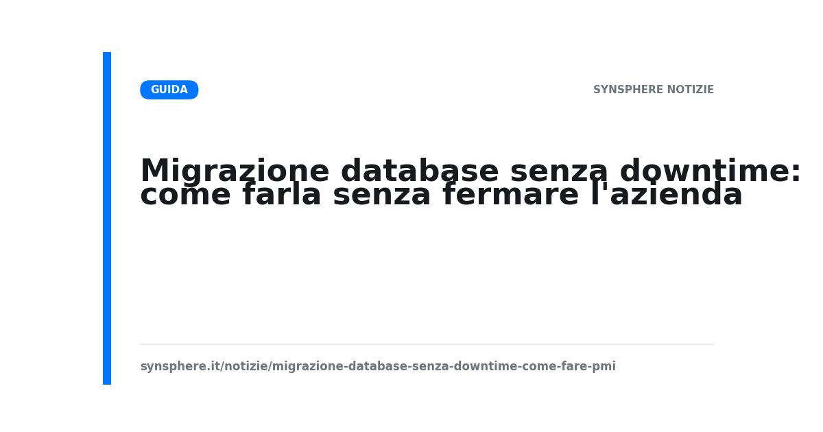 Migrazione database senza downtime: come farla senza fermare l'azienda
