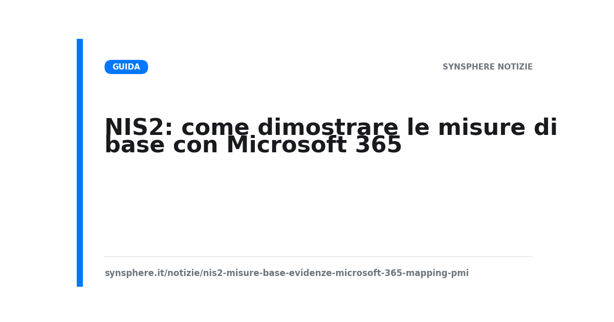 Mapping delle misure di base NIS2 sulle funzioni di Microsoft 365 e le evidenze da esportare