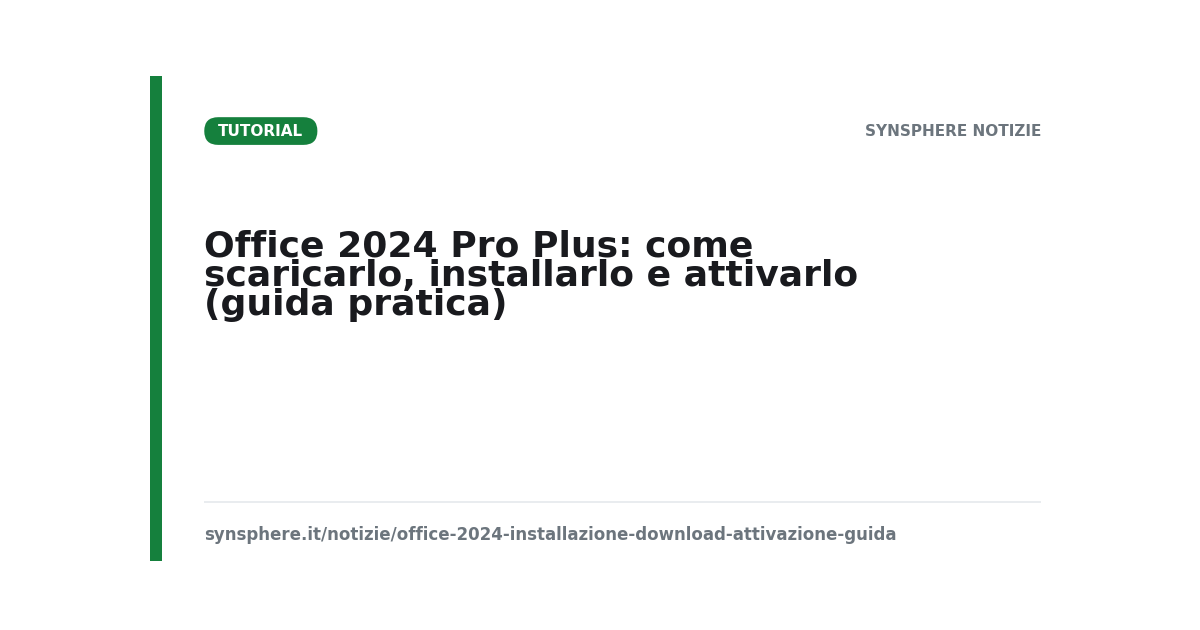 Office 2024 Pro Plus: come scaricarlo, installarlo e attivarlo (guida pratica)