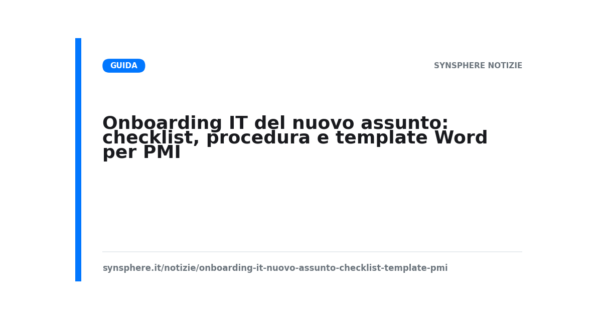 Onboarding IT del nuovo assunto: checklist, procedura e template Word per PMI
