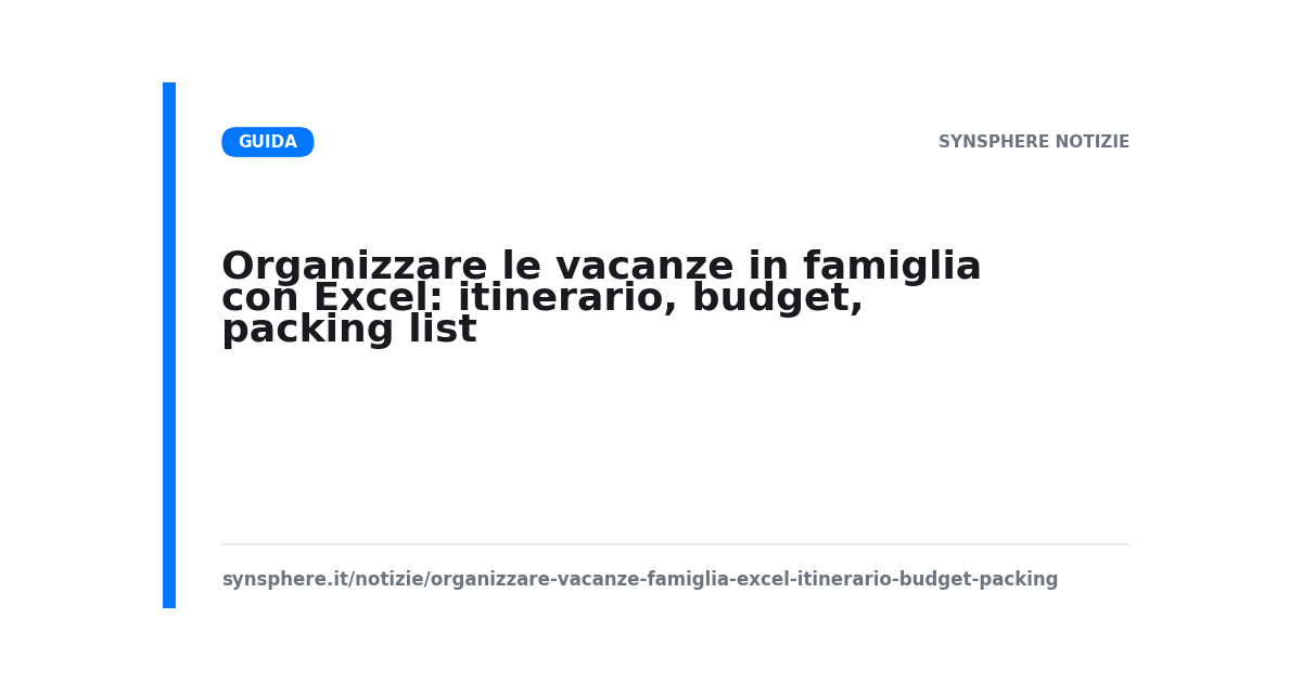 Organizzare le vacanze in famiglia con Excel: itinerario, budget, packing list