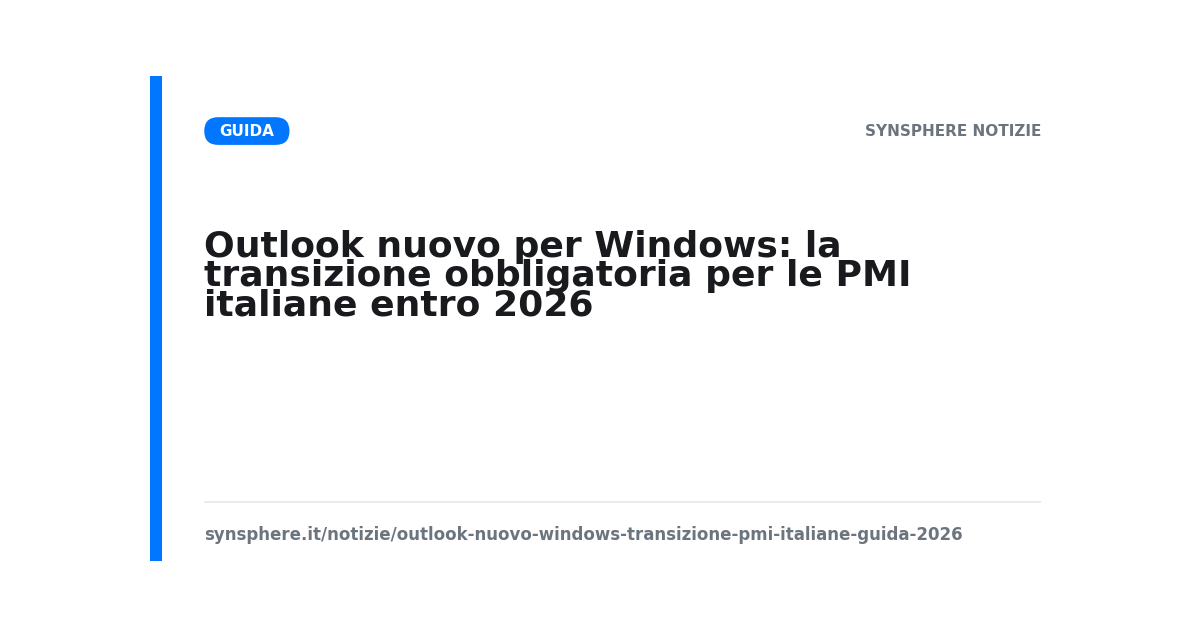Outlook nuovo per Windows: la transizione obbligatoria per le PMI italiane entro 2026