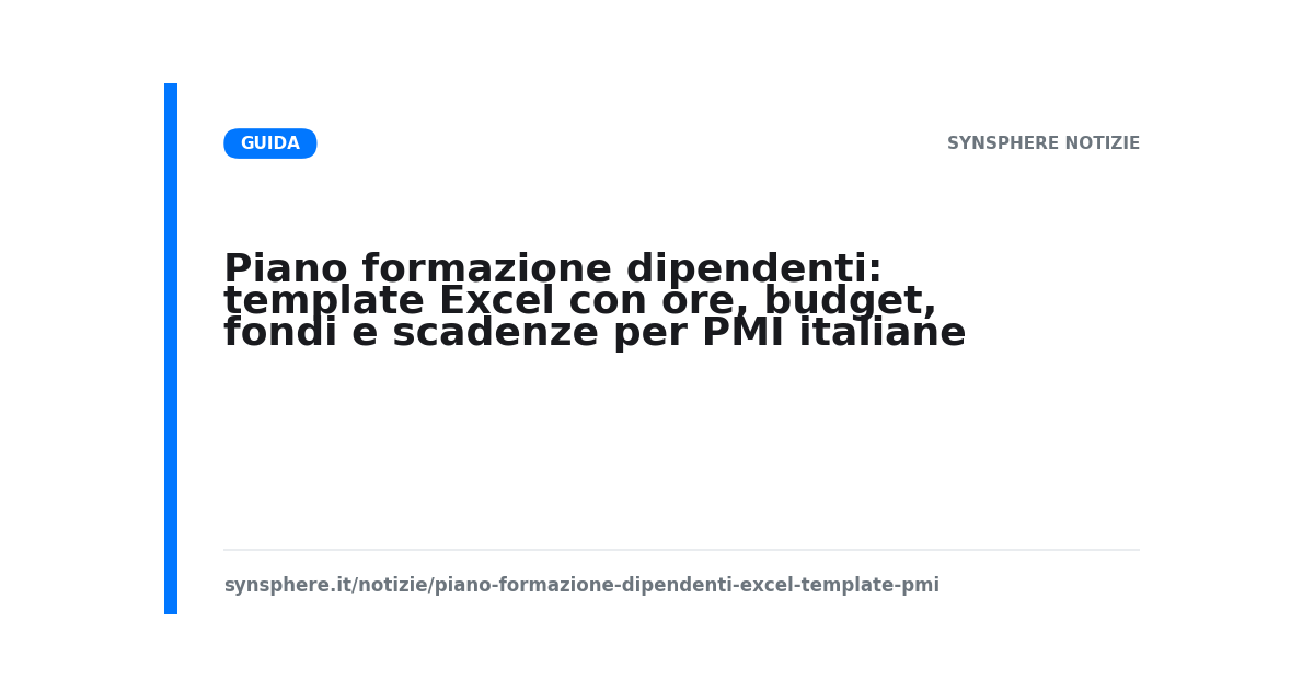 Piano formazione dipendenti: template Excel con ore, budget, fondi e scadenze per PMI italiane
