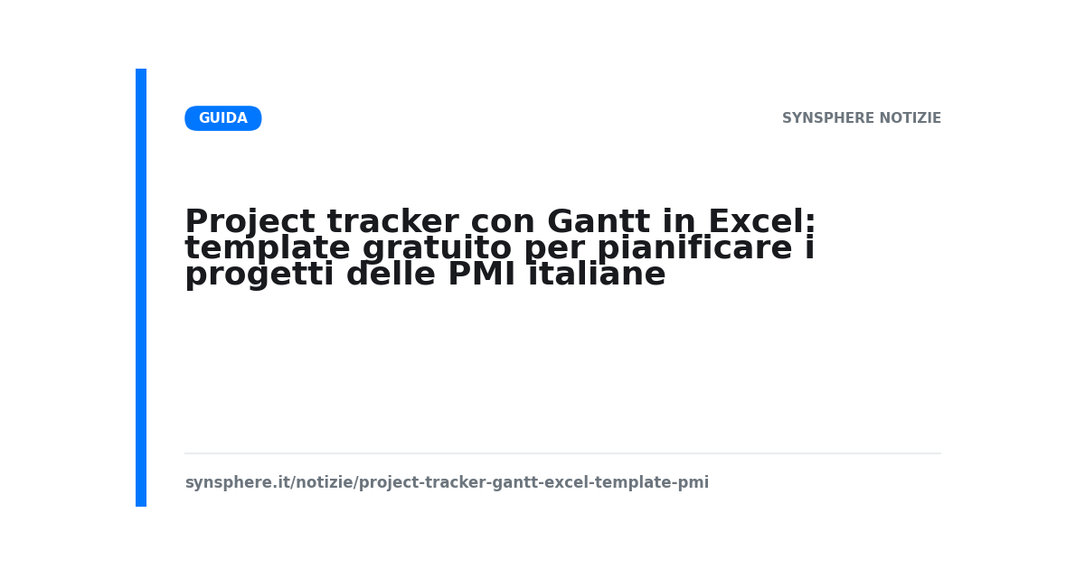 Project tracker con Gantt in Excel: template gratuito per pianificare i progetti delle PMI italiane