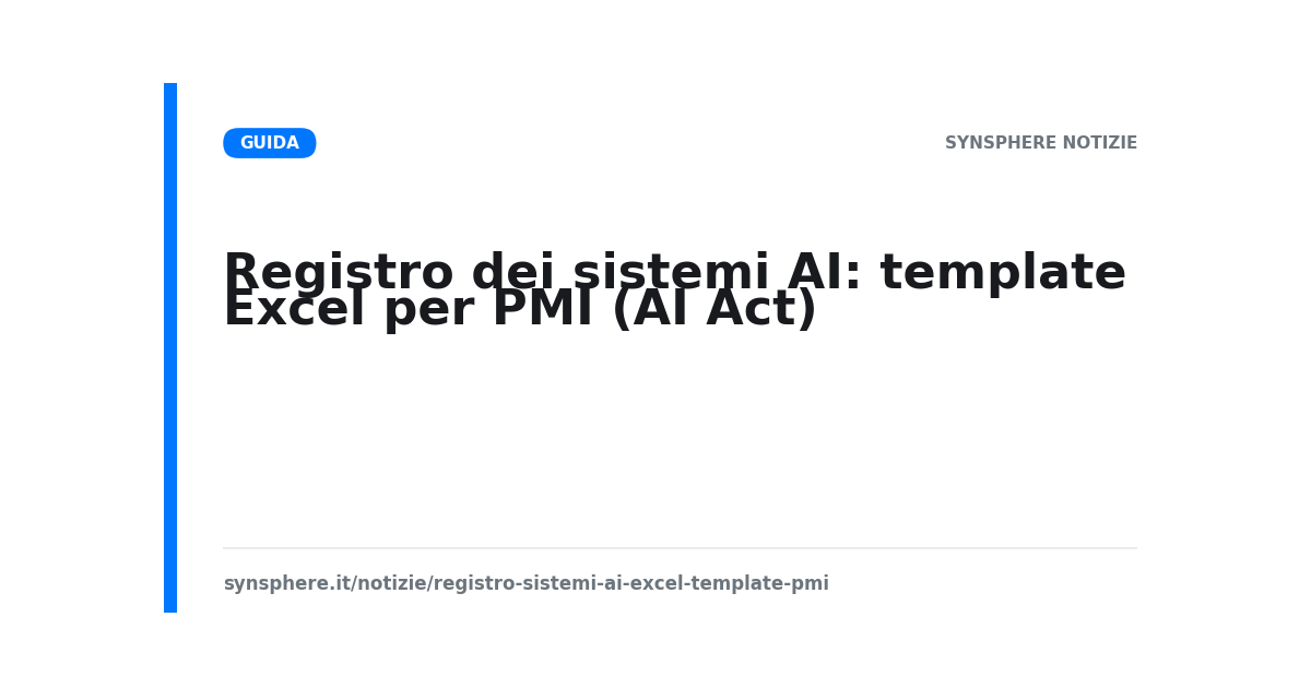Registro dei sistemi AI: template Excel per PMI (AI Act)