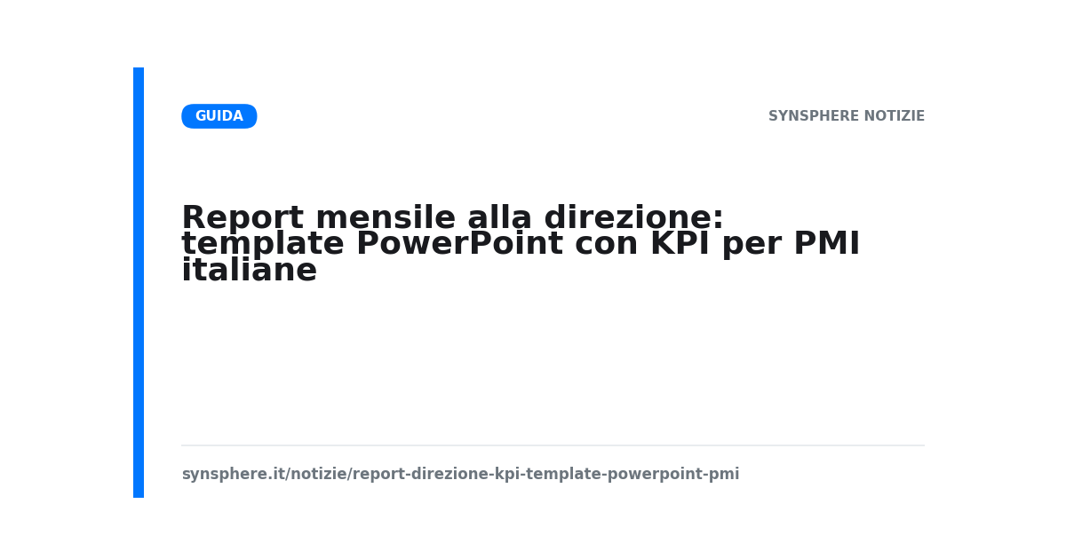 Report mensile alla direzione: template PowerPoint con KPI per PMI italiane
