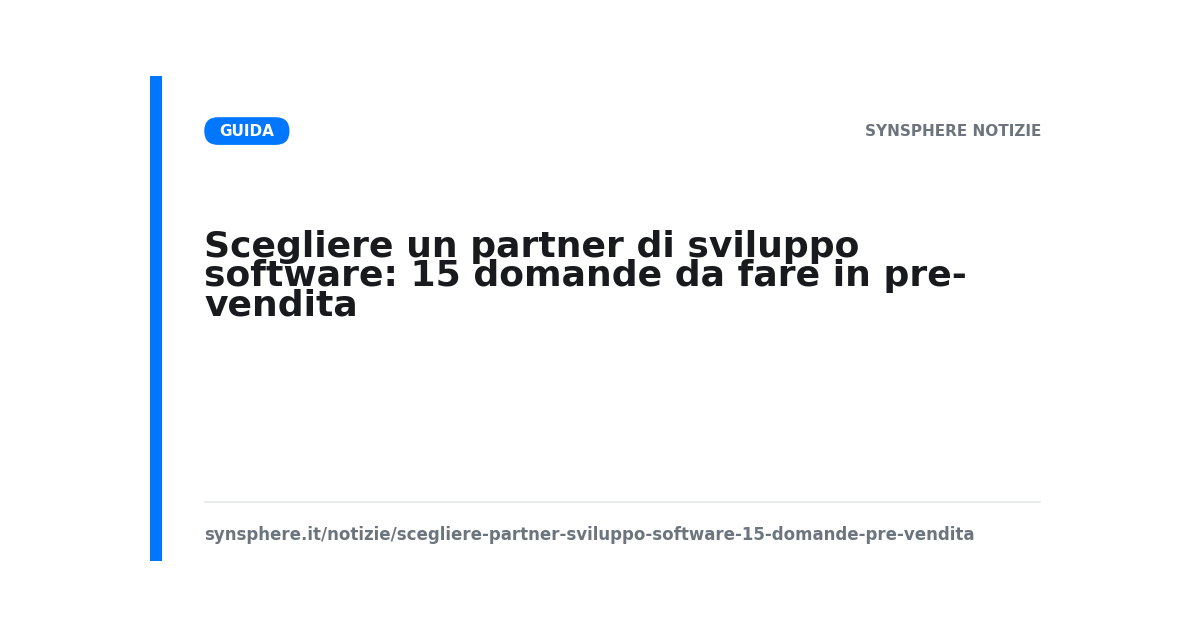 Scegliere un partner di sviluppo software: 15 domande da fare in pre-vendita
