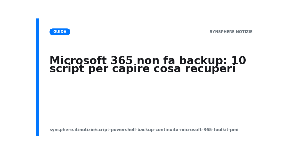 Toolkit di 10 script PowerShell per misurare la recuperabilità nativa di Microsoft 365