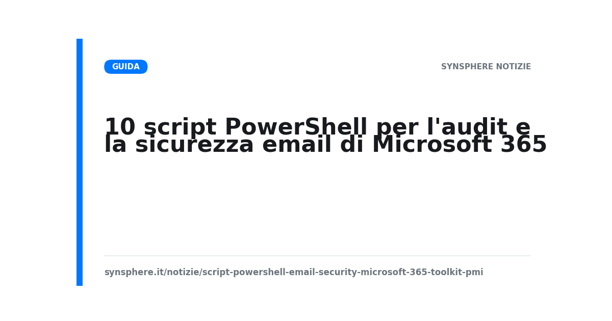 Toolkit di 10 script PowerShell per l'audit e la sicurezza della posta su Microsoft 365