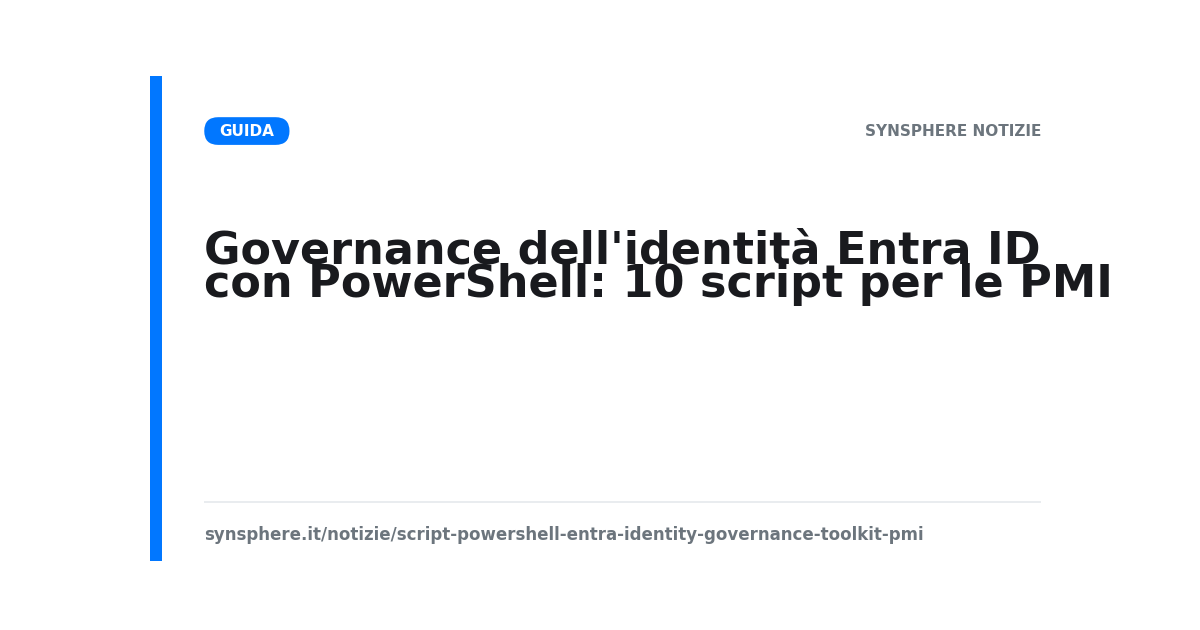 Toolkit di 10 script PowerShell per la governance dell'identità in Microsoft Entra ID