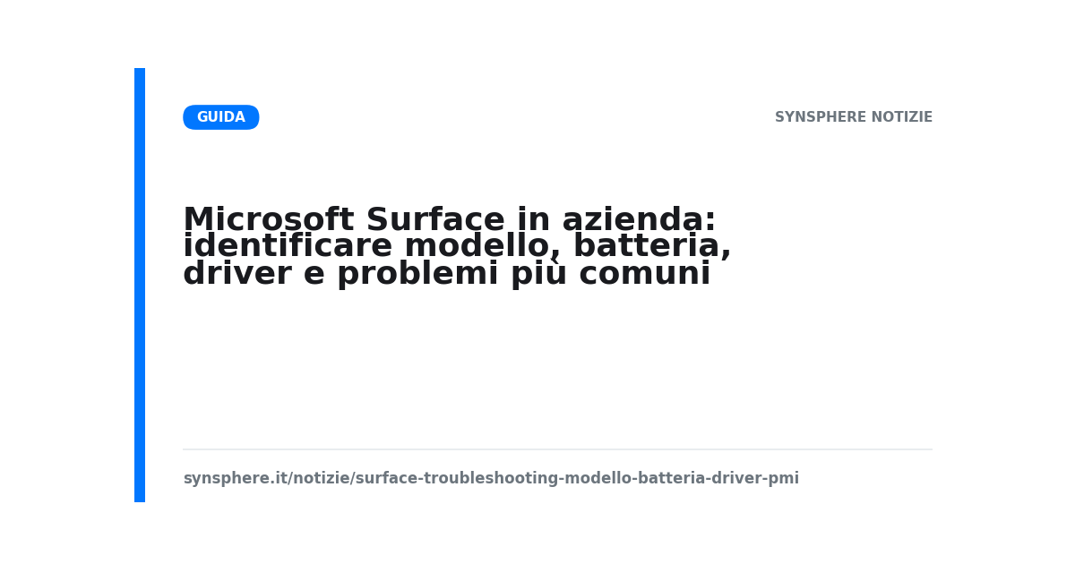 Microsoft Surface in azienda: identificare modello, batteria, driver e problemi più comuni