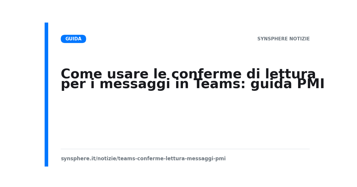 Come usare le conferme di lettura per i messaggi in Teams: guida PMI