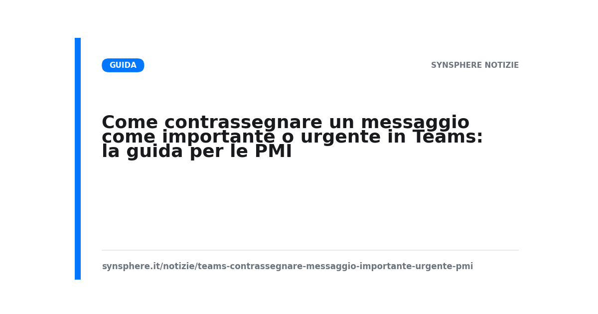 Come contrassegnare un messaggio come importante o urgente in Teams: la guida per le PMI
