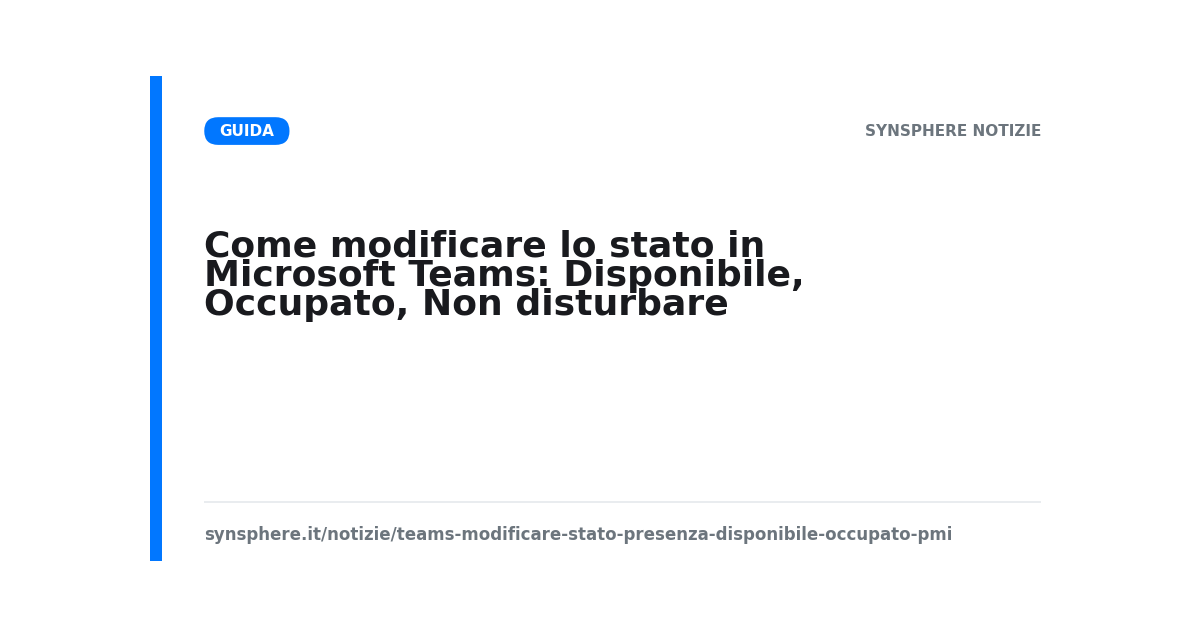 Come modificare lo stato in Microsoft Teams: Disponibile, Occupato, Non disturbare