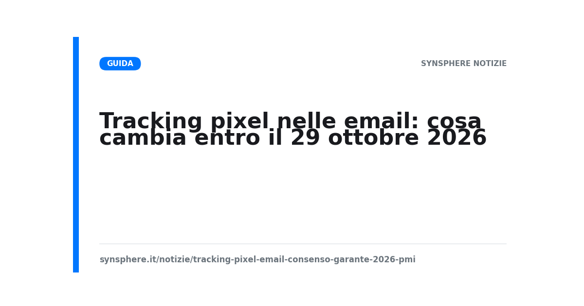 Linee guida del Garante sul tracking pixel nelle comunicazioni di posta elettronica e scadenza di ottobre 2026
