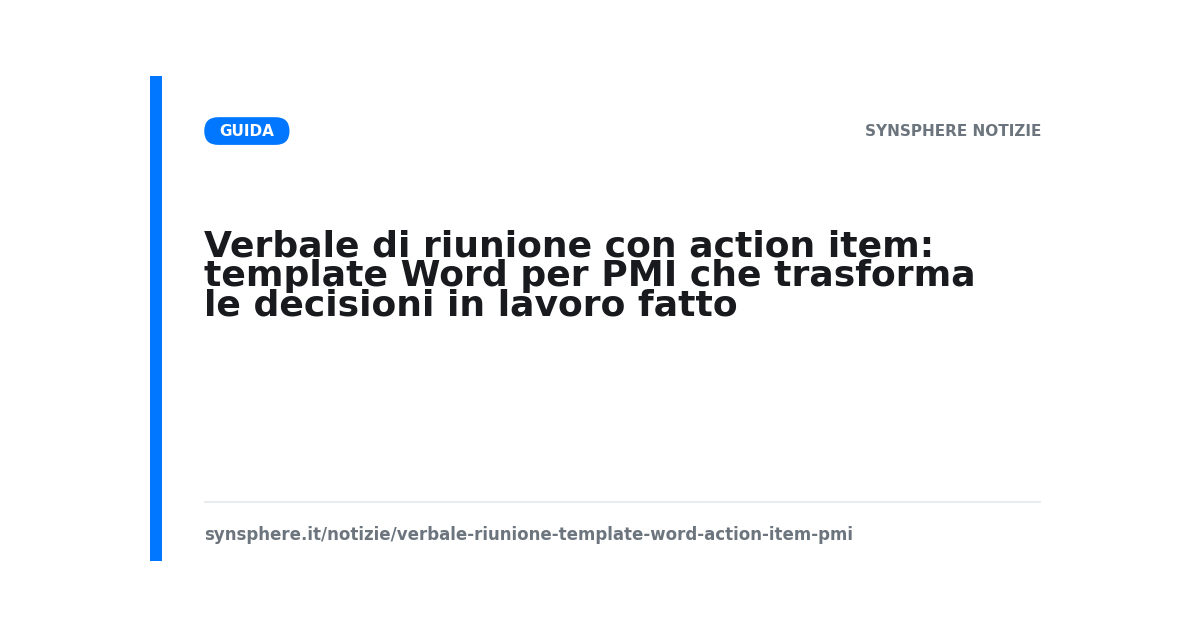 Verbale di riunione con action item: template Word per PMI che trasforma le decisioni in lavoro fatto