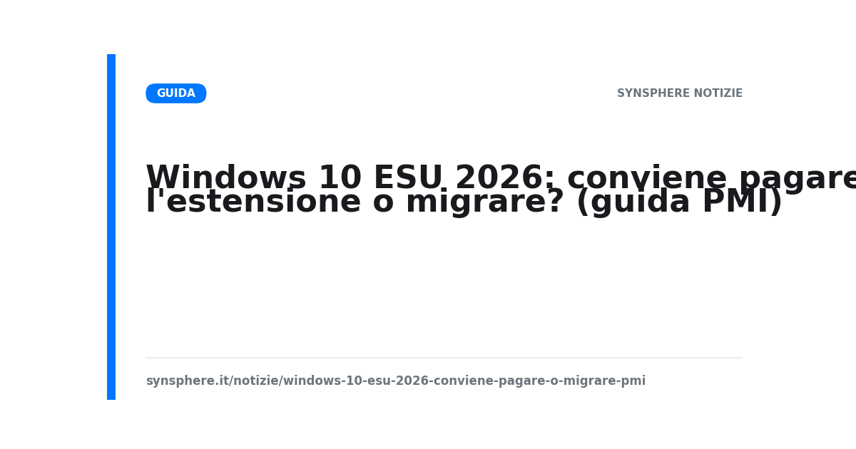 Windows 10 ESU 2026: decidere tra estensione a pagamento, nuovi PC Windows 11 e Windows 365