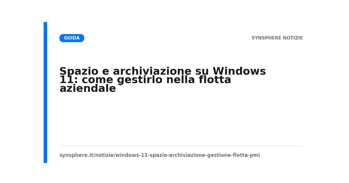 Spazio e archiviazione su Windows 11: come gestirlo nella flotta aziendale