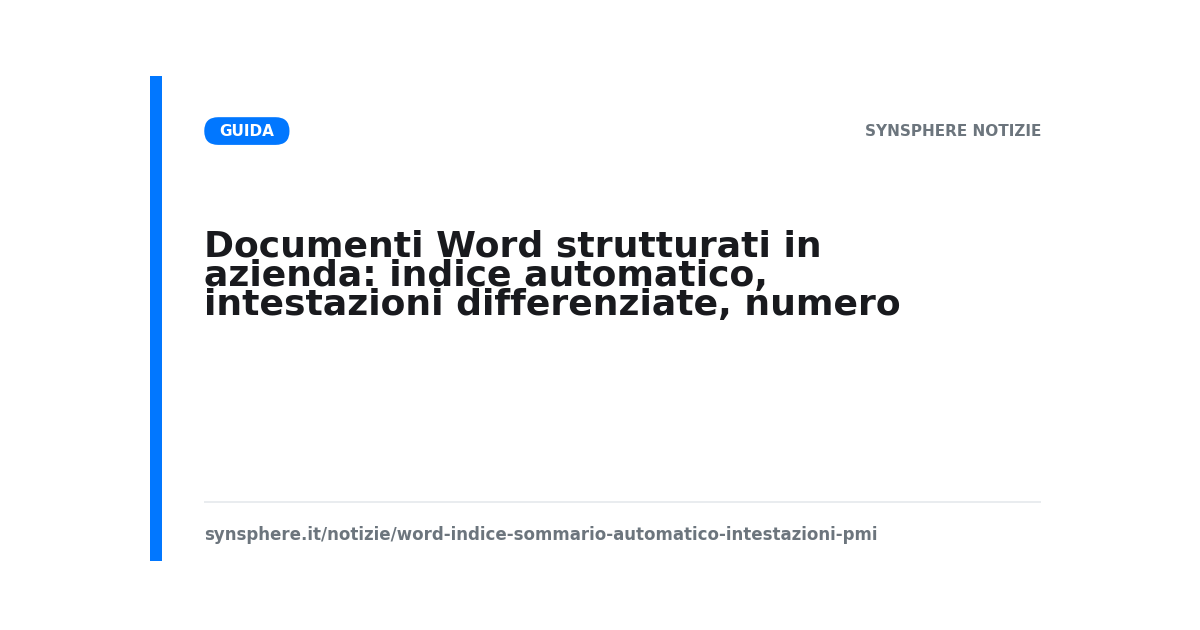 Documenti Word strutturati in azienda: indice automatico, intestazioni differenziate, numero di pagina